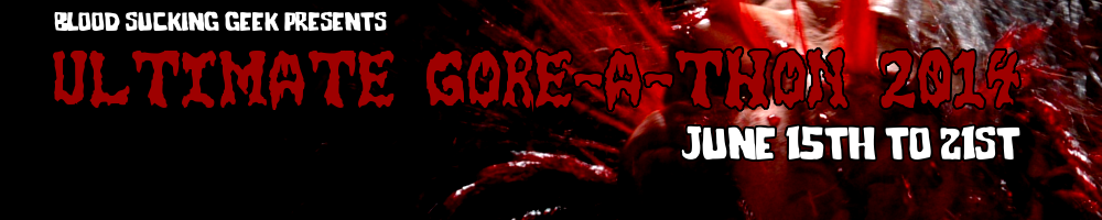 http://bloodsuckinggeek.com/ultimate-gore-a-thon-2014/?utm_source=feedburner&utm_medium=feed&utm_campaign=Feed%3A+bloodsuckinggeek%2FppuA+%28Blood+Sucking+Geek%29